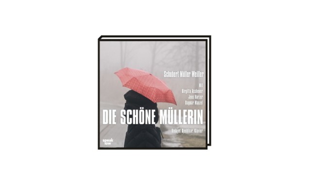 Hörbuch "Die schöne Müllerin": Franz Schubert, Wilhelm Müller, Stefan Weiller: Die schöne Müllerin. 2 CDs, 107 Minuten. Speak low, Berlin 2022, 18 Euro.