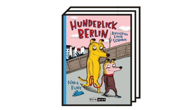 Die besten Comics für den Herbst: Nadia Budde: Hundeblick Berlin. Ansichten einer Schnauze. Reprodukt Verlg, Berlin 2022. 112 Seiten, 18 Euro.