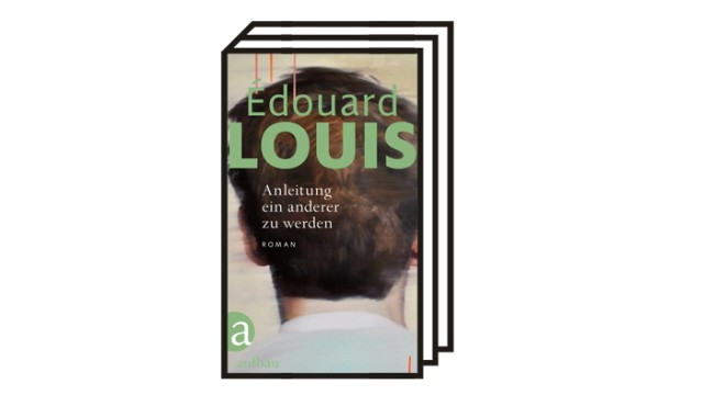 Favoriten der Woche: Édouard Louis: Anleitung ein anderer zu werden. Eine Lesung mit Patrick Güldenberg.