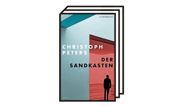 Christoph Peters' Roman über die Berliner Politik: Christoph Peters: Der Sandkasten. Roman, Luchterhand Verlag, München 2022. 252 Seiten, 22 Euro.