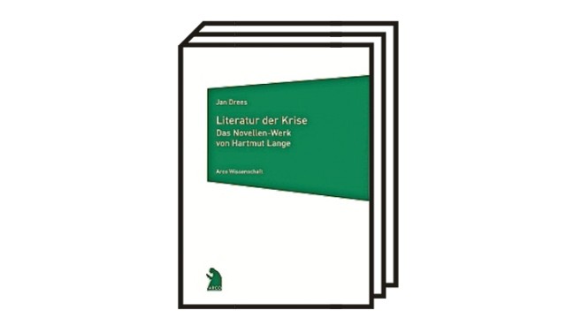 Jan Drees' "literature of the crisis": Jan Drees: Literature of the crisis.  The novellas by Hartmut Lange.  Arco Wissenschaft, Wuppertal 2022. 393 pages, 38.00 euros.