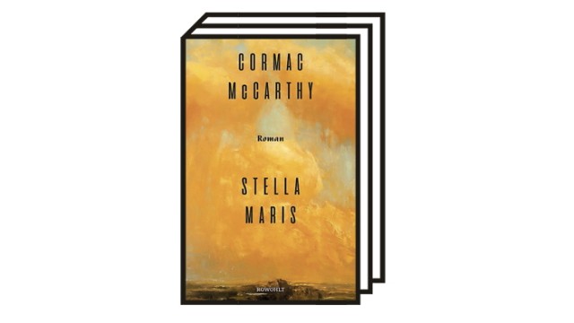 Buch des Monats November: Cormac McCarthy: Stella Maris.  Rowohlt, Hamburg 2022. 240 Seiten, 24 Euro.