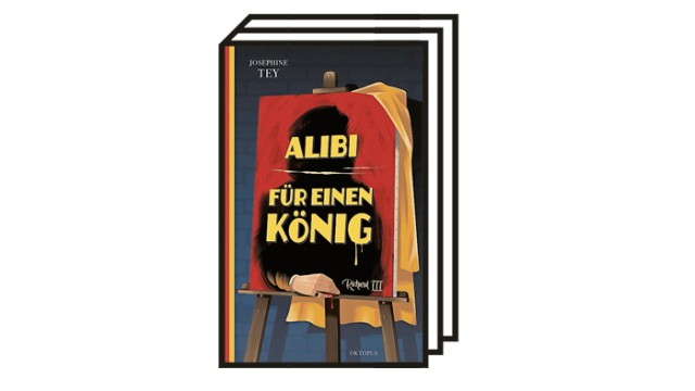 Josephine Tey: "Alibi für einen König": Josephine Tey: Alibi für einen König. Aus dem Englischen von Maria Wolff. Oktopus/Kampa, Zürich 2022. 256 Seiten, 22 Euro.
