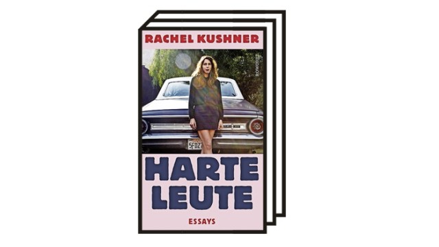 Rachel Kushner: "tough people": Rachel Kushner: Tough People.  essays.  From the American by Bettina Abarbanell.  Rowohlt Verlag Hamburg 2022. 320 pages, 26 euros.