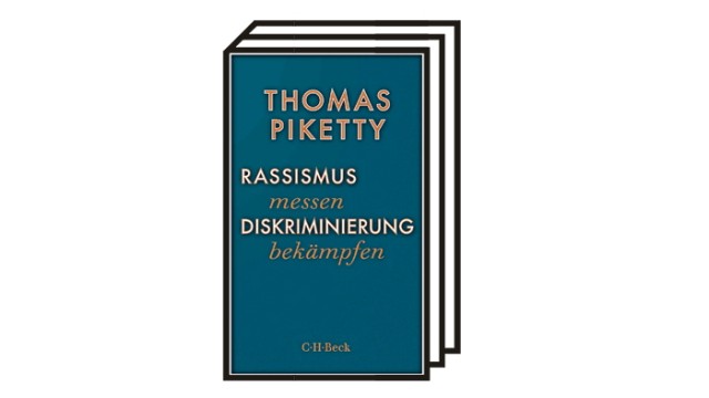 Thomas Piketty: "Rassismus messen, Diskriminierung bekämpfen": Thomas Piketty: Rassismus messen, Diskriminierung bekämpfen. Aus dem Französischen von Stefan Lorenzer. C.H. Beck, München 2022. 76 Seiten, 10 Euro.