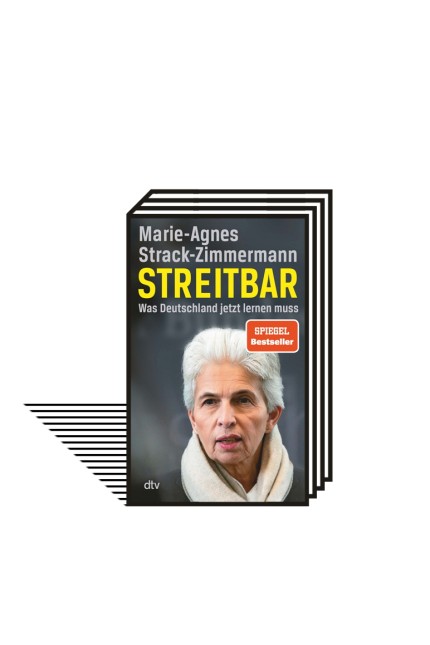 Das Politische Buch: Marie-Agnes Strack-Zimmermann: Streitbar. Was Deutschland jetzt lernen muss. dtv, München 2022. 144 Seiten, 14 Euro.