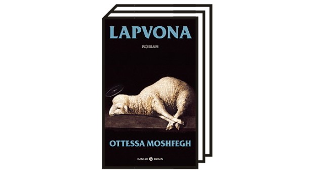 Bücher des Monats: Ottessa Moshfegh: Lapvona. Roman. Aus dem Englischen von Anke Caroline Burger. Hanser Berlin, Berlin 2023, 335 Seiten, 26 Euro.