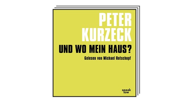 Hörbuchkolumne: Peter Kurzeck: "Und wo mein Haus?"