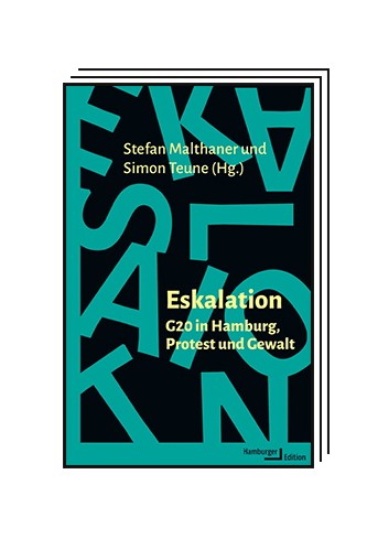 Das Politische Buch: Stefan Malthaner/Simon Teune (Hg.): Eskalation: G 20 in Hamburg, Protest und Gewalt. Hamburger Edition, Hamburg 2023. 294 Seiten, 25 Euro. E-Book: 22,99 Euro.