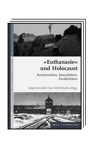 Das Politische Buch: Jörg Osterloh, Jan Erik Schulte (Hg.): "Euthanasie" und Holocaust. Kontinuitäten, Kausalitäten, Parallelitäten. Brill/Schöningh, Paderborn 2021. 436 Seiten, 69 Euro.