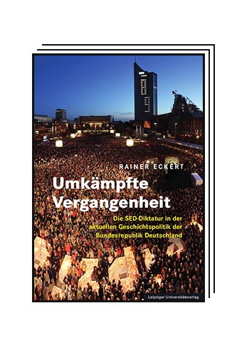 The political book: Rainer Eckert: The Contested Past.  The Dictatorship of the SED in the Current Historical Politics of the Federal Republic of Germany.  Leipzig University Press, Leipzig 2023. 435 pages, €40.
