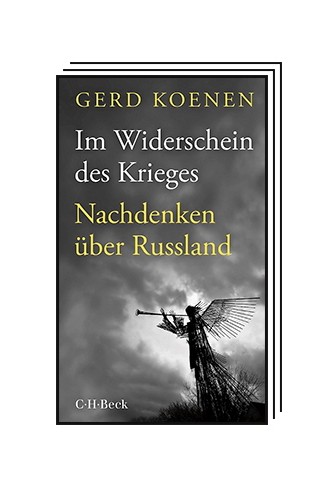 Das Politische Buch: Gerd Koenen: Im Widerschein des Krieges. Nachdenken über Russland. Verlag C.H. Beck, München 2023 (2. Auflage). 317 Seiten, 20 Euro. E-Book: 14,99 Euro.