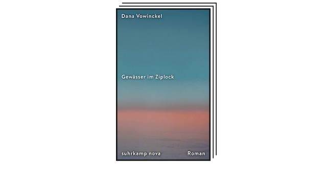Bücher des Monats August: Dana Vowinckel: Gewässer im Ziplock. Roman. Suhrkamp, Berlin 2023. 363 Seiten, 23 Euro.