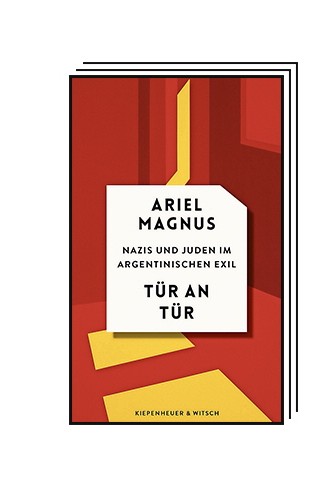 Das Politische Buch: Ariel Magnus: Tür an Tür. Nazis und Juden im argentinischen Exil. Verlag Kiepenheuer & Witsch, Köln 2023. 176 Seiten, 20 Euro. E-Book: 16,99 Euro.