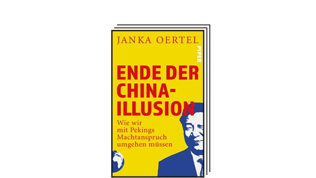Bücher des Monats September: Janka Oertel: Ende der China-Illusion. Wie wir mit Pekings Machtanspruch umgehen müssen. Piper-Verlag, München 2023. 304 Seiten, 24 Euro.