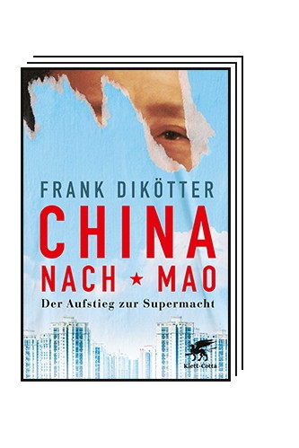 China: Frank Dikötter: China nach Mao. Der Aufstieg zur Supermacht. Aus dem Englischen von Norbert Juraschitz und Helmut Dierlamm. Klett-Cotta, Stuttgart 2023. 464 Seiten, 30 Euro.