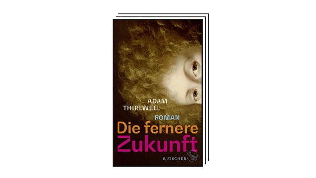 Bücher des Monats: Adam Thirlwell: Die fernere Zukunft. Roman. Aus dem Englischen von Jan Wilm. S. Fischer, Frankfurt 2023. 400 Seiten, 26 Euro.
