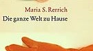 Maria Rerrich "Die ganze Welt zu Hause": Maria S. Rerrich, Die ganze Welt zu Hause. Cosmobile Putzfrauen in privaten Haushalten, Hamburger Edition, Hamburg 2006. 168 Seiten, 16 Euro.