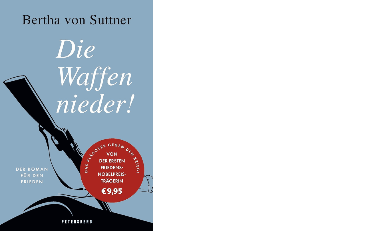 Berta von Suttner: Die Waffen nieder! Petersberg, Königswinter 2022. 399. Seiten, 9,95 Euro.